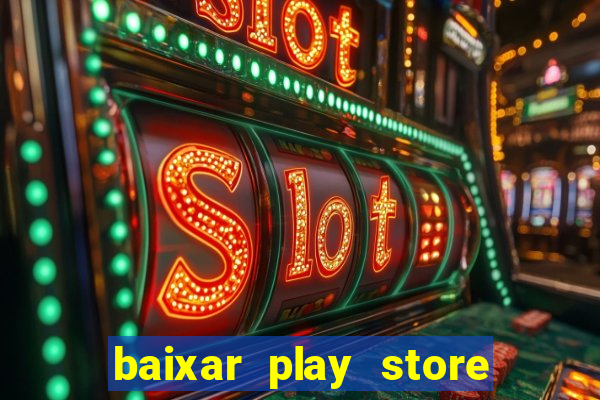 baixar play store para pc baixaki